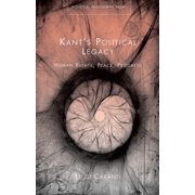 Political Philosophy Now: Kant's Political Legacy : Human Rights, Peace, Progress (Paperback)