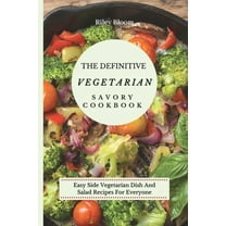 The Definitive Vegetarian Savory Cookbook: Super Easy Savory Vegetarian Recipes For Beginners, (Paperback)