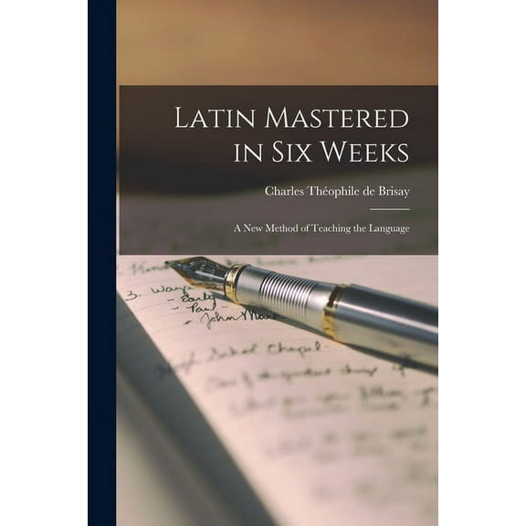 Latin Mastered in Six Weeks [microform]: a New Method of Teaching the Language (Paperback)