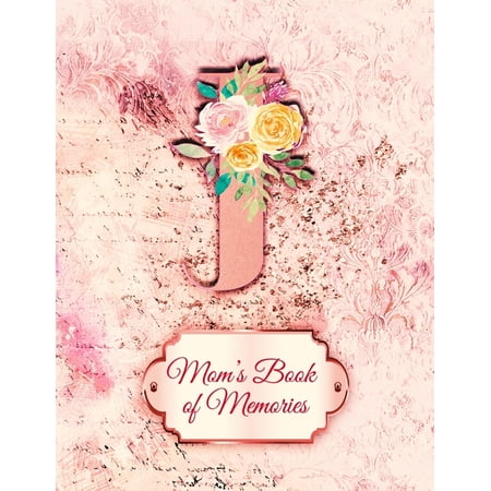 J: Mom's Book of Memories: A Monogrammed Set of Memory Enhancers to Help your Mother or Grandmother Remember Their Lives (Paperback)
