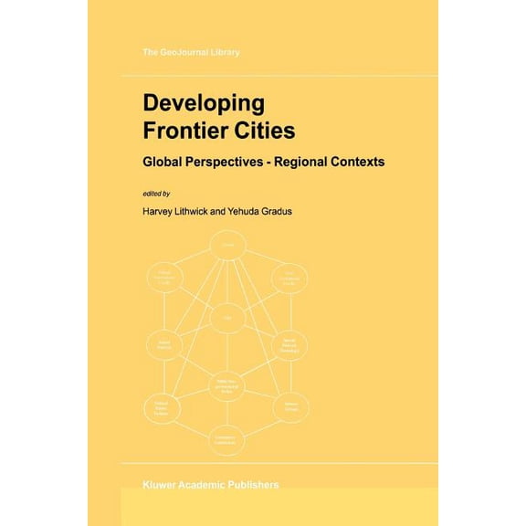 Geojournal Library Developing Frontier Cities: Global Perspectives -- Regional Contexts, Book 52, (Paperback)
