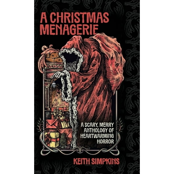 A Christmas Menagerie: A Scary, Merry Anthology of Heartwarming Horror, (Hardcover)