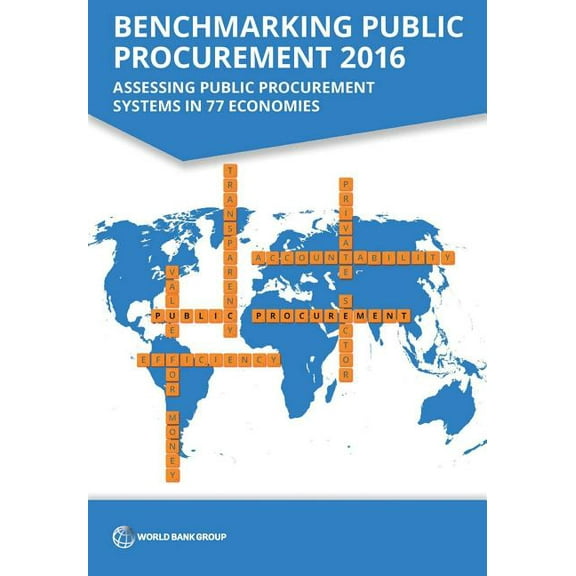 Benchmarking Public Procurement 2016 : Assessing Public Procurement Systems in 77 Economies (Paperback)