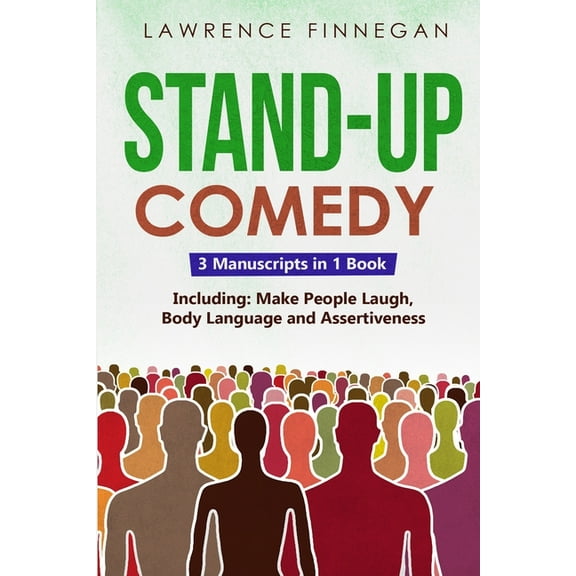 Communication Skills Stand-Up Comedy: 3-in-1 Guide to Master Writing Jokes, Improv Sketch Comedy, Learn Humor Writing & How to Be Funny, Book 22, (Paperback)