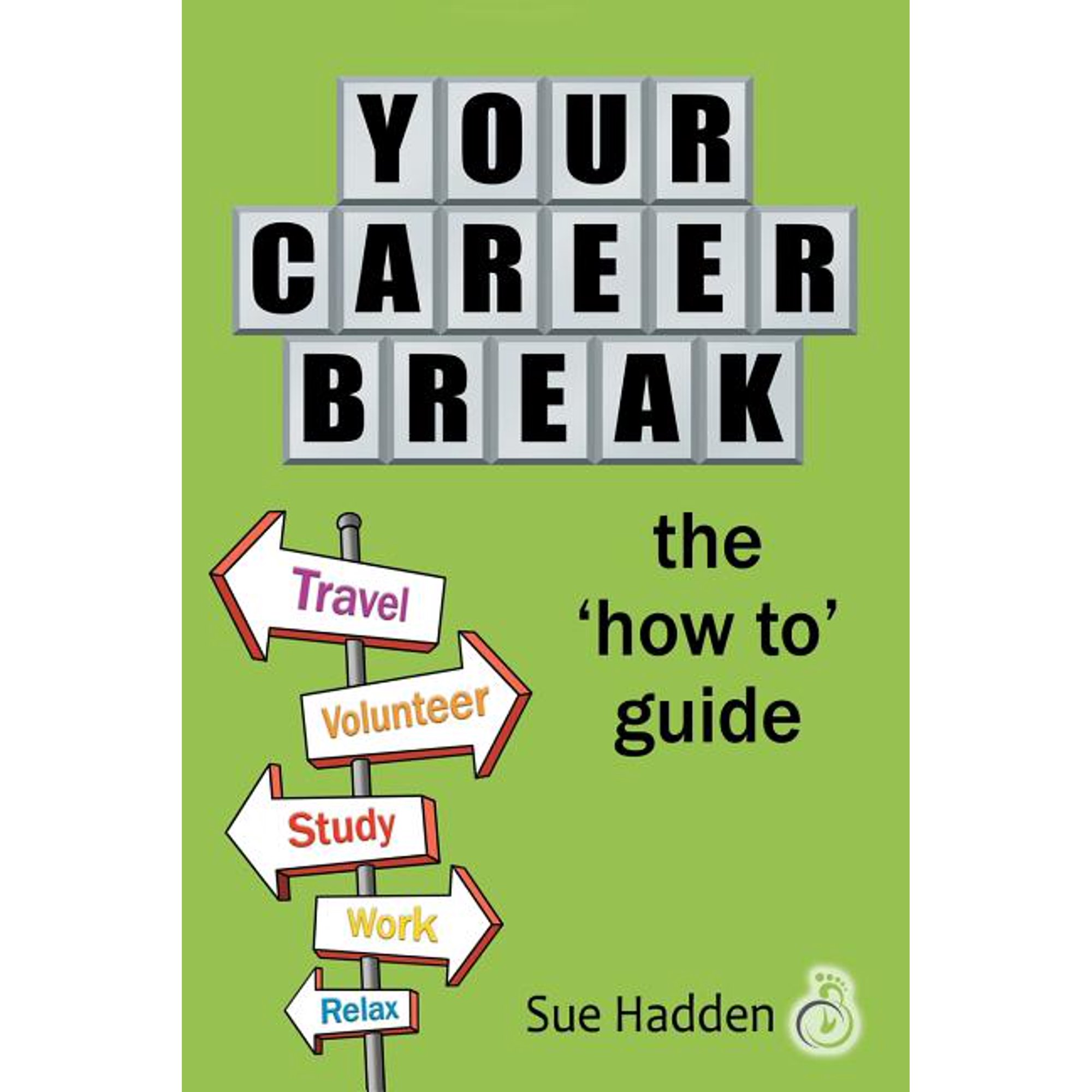 Your Career Break: The How-To Guide (Paperback)