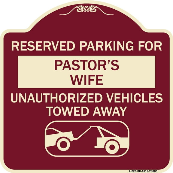 SignMission Designer Series Sign - Reserved Parking for Pastor's Wife Unauthorized Vehicles Towed Away (With Tow Away Graphic) | Burgundy 18" X 18" Heavy-Gauge Aluminum Architectural Sign