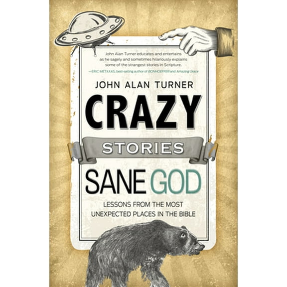 Pre-Owned Crazy Stories, Sane God: Lessons from the Most Unexpected Places in the Bible (Paperback) 1433681285 9781433681288