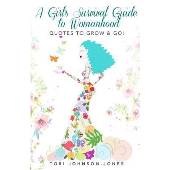 Pre-Owned A Girls Survival Guide to Womanhood: Quotes to Grow & Go! (Paperback) 107248708X 9781072487081