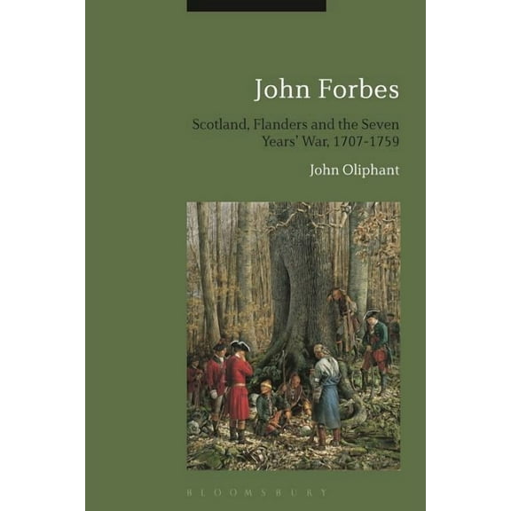 John Forbes: Scotland, Flanders and the Seven Years' War, 1707-1759, (Hardcover)