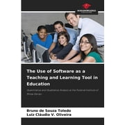 The Use of Software as a Teaching and Learning Tool in Education, (Paperback)