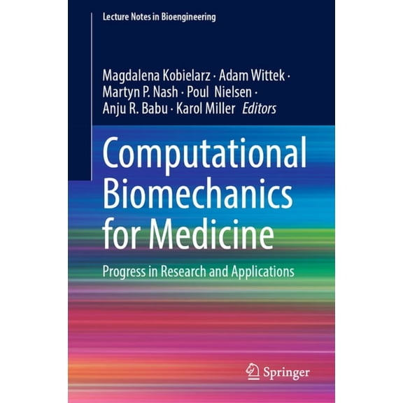 Lecture Notes in Bioengineering Computational Biomechanics for Medicine: Progress in Research and Applications, (Hardcover)