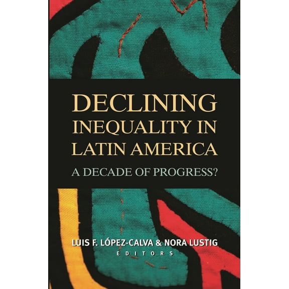 Declining Inequality in Latin America: A Decade of Progress?, (Paperback)
