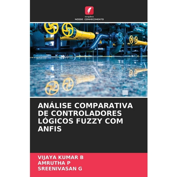 AnÃ¡lise Comparativa de Controladores LÃ³gicos Fuzzy Com Anfis, (Paperback)