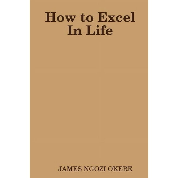 How to Excel In Life