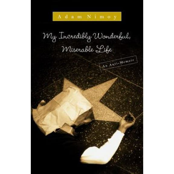 Pre-Owned My Incredibly Wonderful, Miserable Life: An Anti-Memoir (Hardcover) 1416572570 9781416572572