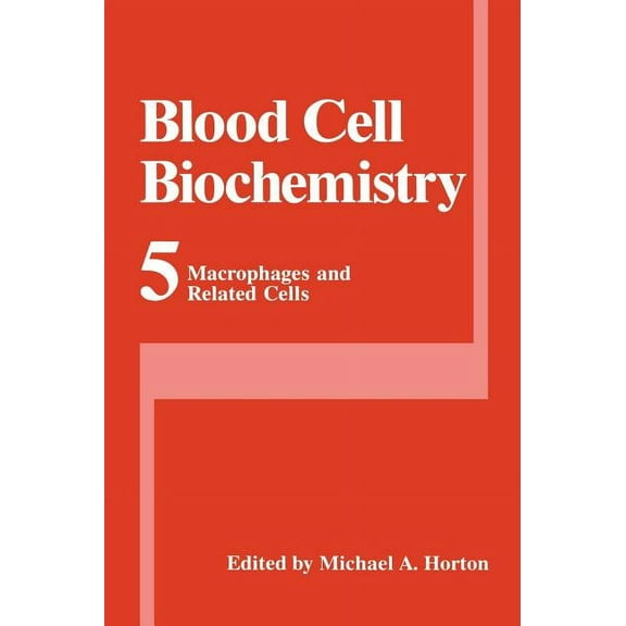 Blood Cell Biochemistry Macrophages and Related Cells, Book 5, (Hardcover)