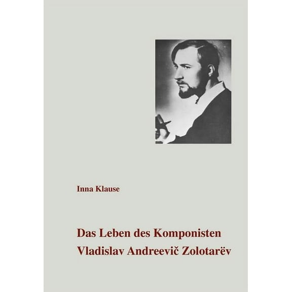 Das Leben des Komponisten Vladislav Andreevic Zolotarev, (Paperback)
