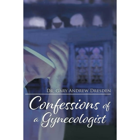 Confessions of a Gynecologist, (Paperback)
