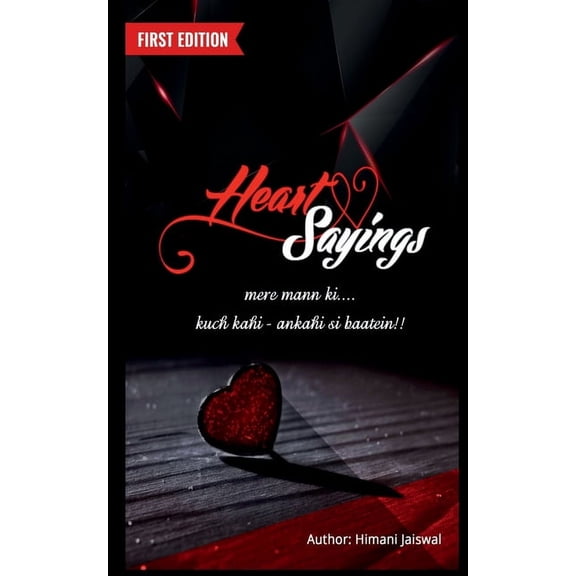 Heart Sayings: Mere mann ki... kuch kahi - ankahi si baatein!!, (Paperback)