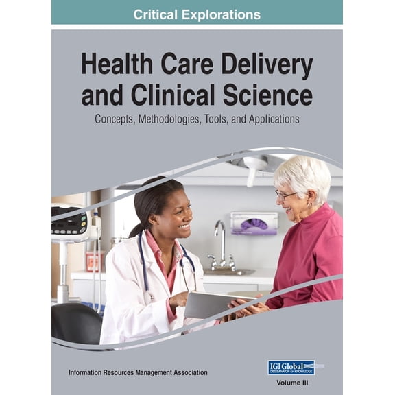 Health Care Delivery and Clinical Science: Concepts, Methodologies, Tools, and Applications, VOL 3, (Hardcover)