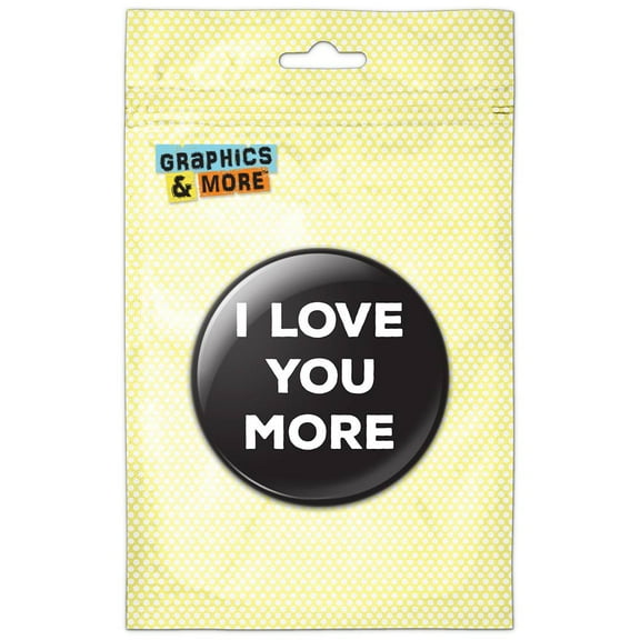 I Love You More Bold Heavy Sans Serif White on Black Pinback Button Pin Badge