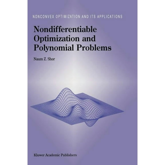 Nonconvex Optimization and Its Applicati Nondifferentiable Optimization and Polynomial Problems, Book 24, (Paperback)