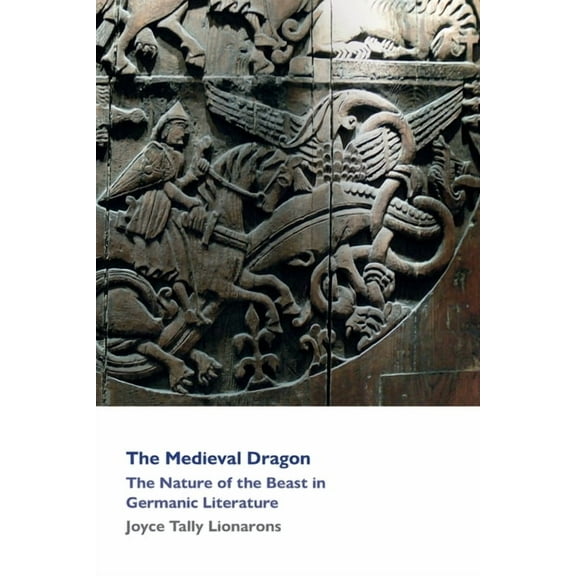 The Medieval Dragon: The Nature of the Beast in Germanic Literature, (Paperback)