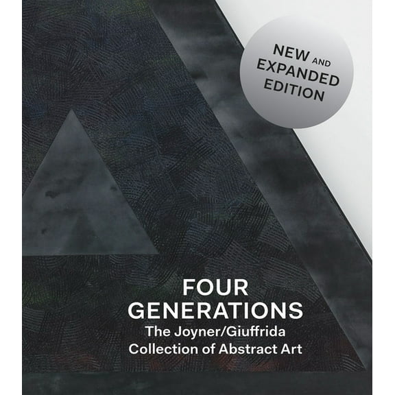 Four Generations: The Joyner / Giuffrida Collection of Abstract Art, (Hardcover)