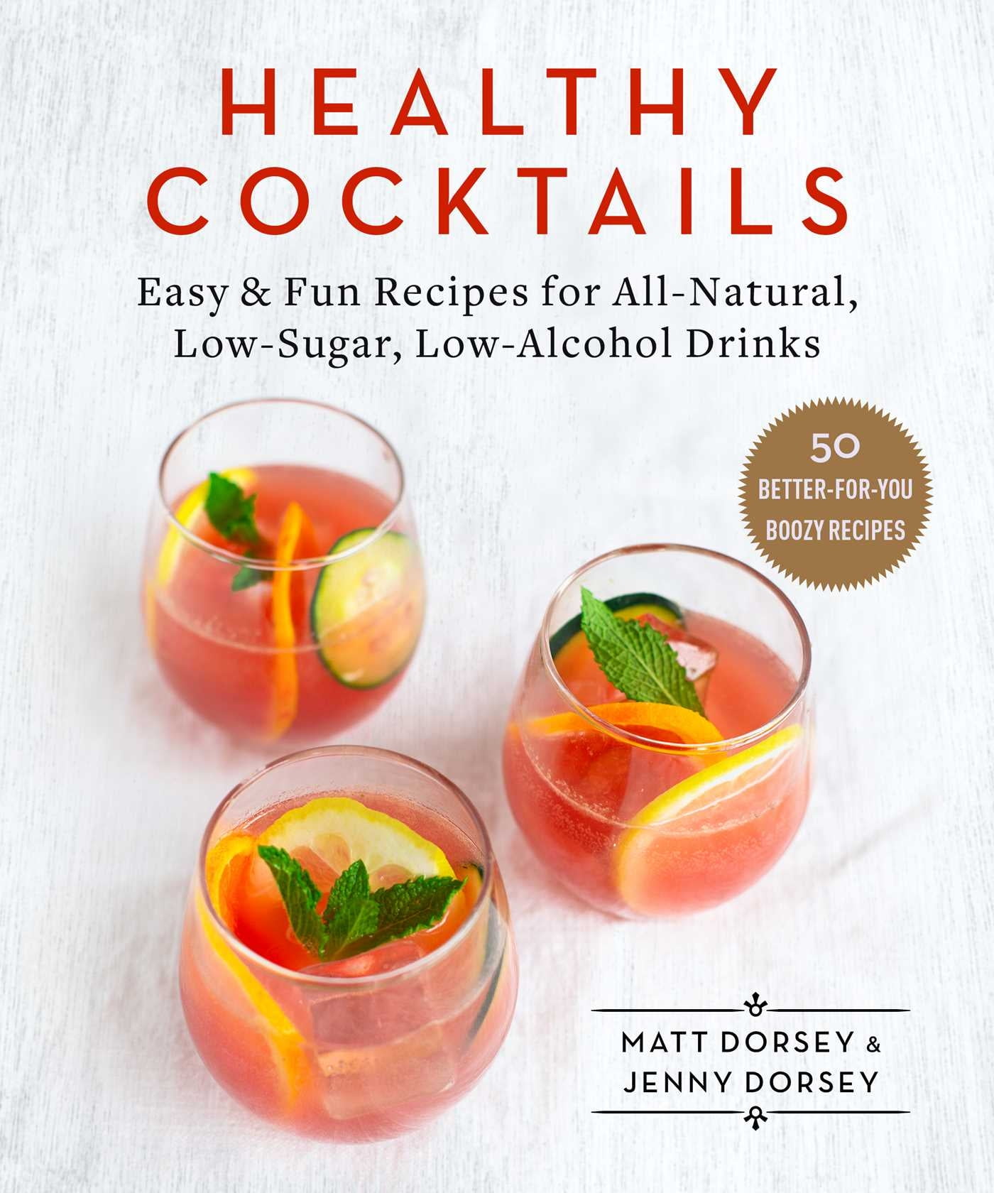 Healthy Cocktails Easy & Fun Recipes for AllNatural, LowSugar, Low