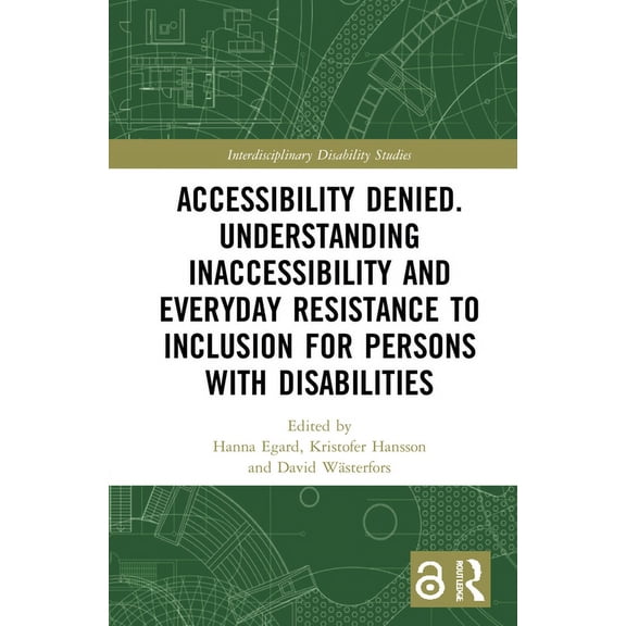 Interdisciplinary Disability Studies Accessibility Denied. Understanding Inaccessibility and Everyday Resistance to Inclusion for Persons with Disabilities, (Hardcover)