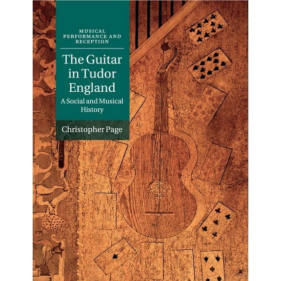 Musical Performance and Reception The Guitar in Tudor England, (Paperback)