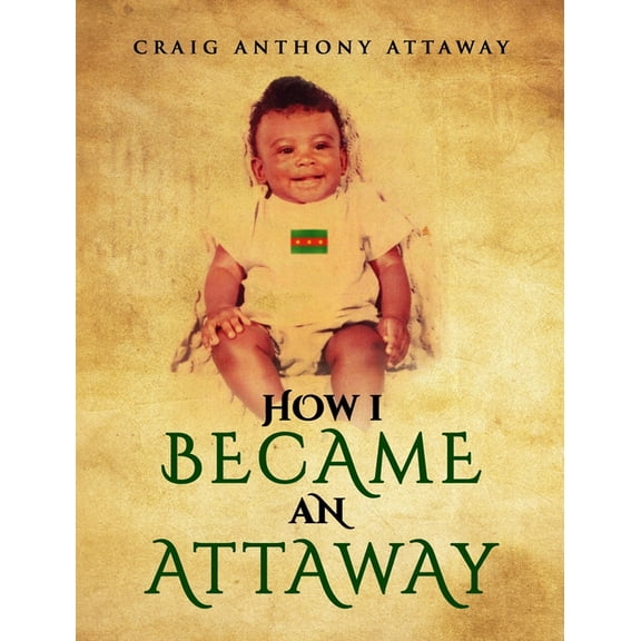 How I became an Attaway, (Hardcover)