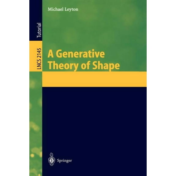 Lecture Notes in Computer Science A Generative Theory of Shape, Book 2145, (Paperback)