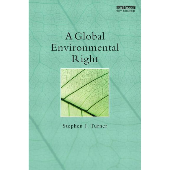 Routledge Explorations in Environmental A Global Environmental Right, (Hardcover)