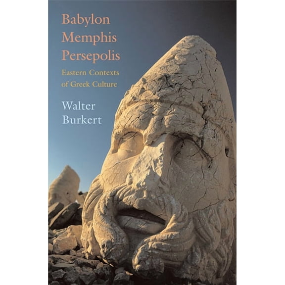 Babylon, Memphis, Persepolis: Eastern Contexts of Greek Culture (Paperback)