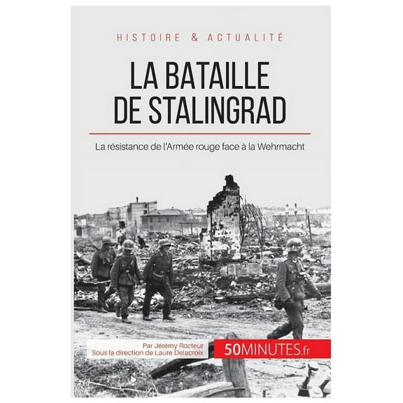 La bataille de Stalingrad: La résistance de l'Armée rouge face à la Wehrmacht, (Paperback)