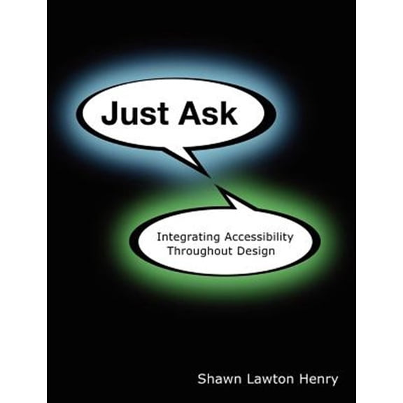Pre-Owned Just Ask: Integrating Accessibility Throughout Design (Paperback) 1430319526 9781430319528
