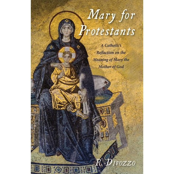 Pre-Owned Mary for Protestants: A Catholic's Reflection on the Meaning of Mary the Mother of God (Paperback) 1532675836 9781532675836