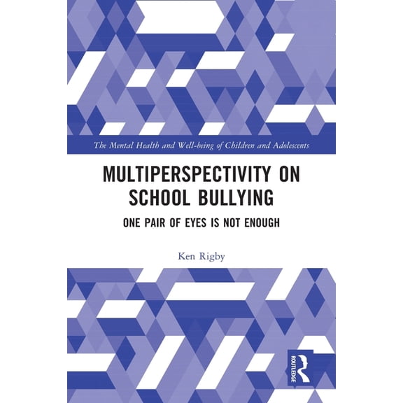 Mental Health and Well-Being of Children Multiperspectivity on School Bullying: One Pair of Eyes is Not Enough, (Paperback)