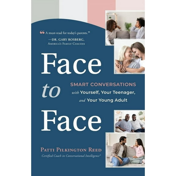 Face to Face: Smart Conversations with Yourself, Your Teenager, and Your Young Adult, (Paperback)