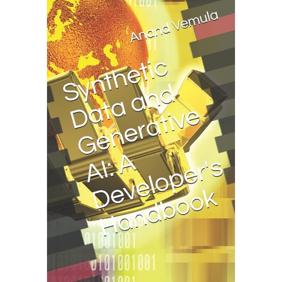 Synthetic Data and Generative AI: A Developer's Handbook, (Paperback)