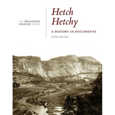 Hetch Hetchy: A History in Documents: (From the Broadview Sources Series) (Paperback)