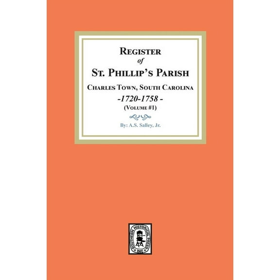 Register of St. Phillip's Parish, Charles Town, South Carolina, 1720-1758. (Volume #1) (Paperback)