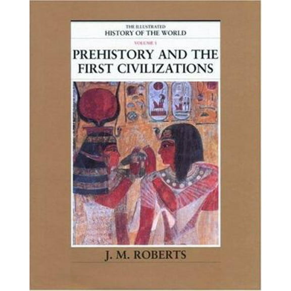 Pre-Owned Prehistory and the First Civilizations (The Illustrated History of the World, Volume 1) (Hardcover) 0195215192 9780195215199