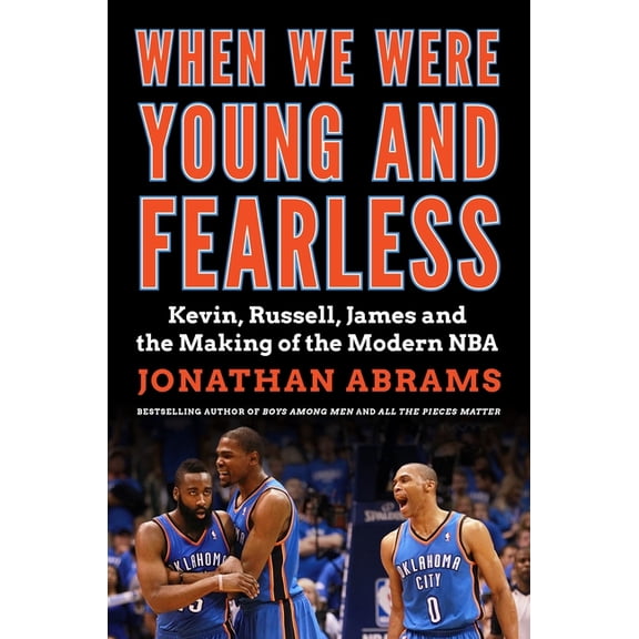 When We Were Young and Fearless: Kevin, Russell, James, and the Making of the Modern NBA, (Hardcover)