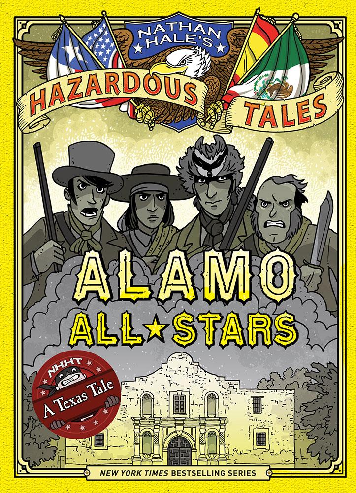 Alamo AllStars (Nathan Hale's Hazardous Tales 6) (Hardcover