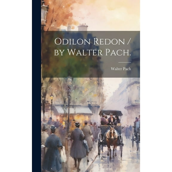 Odilon Redon / by Walter Pach. (Hardcover)
