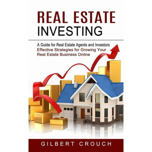 Real Estate Investing: A Guide for Real Estate Agents and Investors (Effective Strategies for Growing Your Real Estate B, (Paperback)