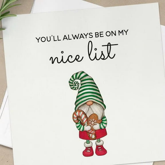 Christmas Card with Gnome Design - "You'll Always Be on My Nice List" - Cheerful Greeting for Family and Friends - Blank Inside with Envelope Included