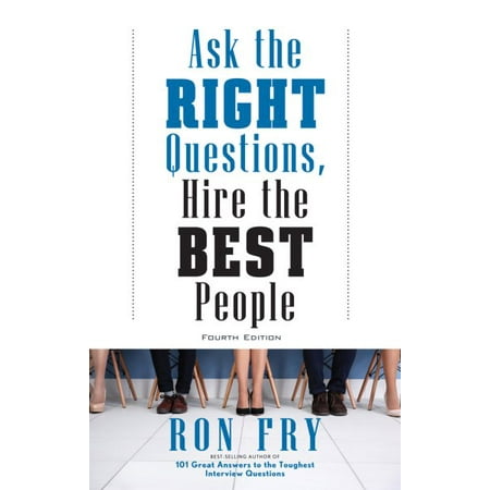 Ask the Right Questions, Hire the Best People, Fourth